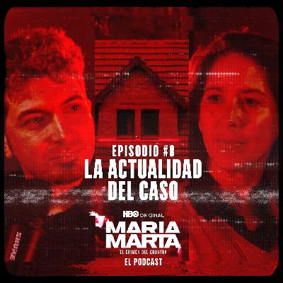 EPISODIO 8: LA ACTUALIDAD DEL CASO