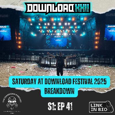 Ep 41 - "Saturday at Download Festival 2025 Breakdown!"