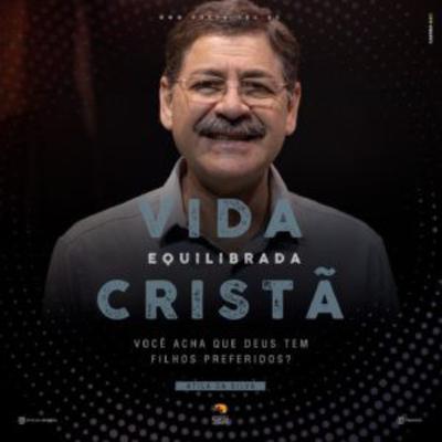 Pregações 41 - VOCÊ ACHA QUE DEUS TEM FILHOS PREFERIDOS? Pregações 41 - VOCÊ ACHA QUE DEUS TEM FILHOS PREFERIDOS?