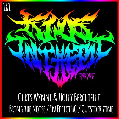 Chris Wynne & Holly Berchielli - Bring the Noise / In Effect HC / Outsider Magazine - Kids in the Pit Podcast Episode 181