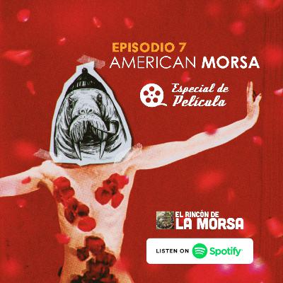 Ep. 07: American Morsa