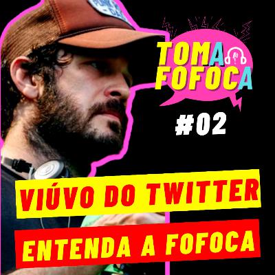 VIÚVO DO TWITTER, entenda a fofoca do dia | TOMA FOFOCA #02 VIÚVO DO TWITTER, entenda a fofoca do dia | TOMA FOFOCA #02