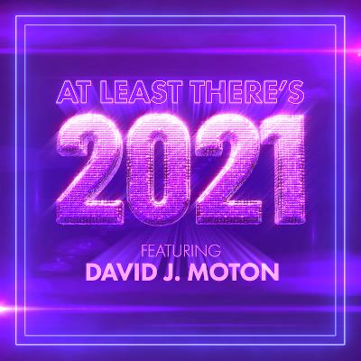 At Least There's 2021 feat. Dave Moton