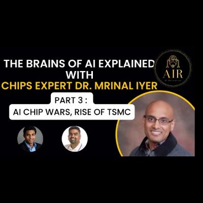 EP7: AI Chip Wars with Dr. Mrinal Iyer - Part 3 - Rise of TSMC, Graphcore, D-Matrix, Photonics