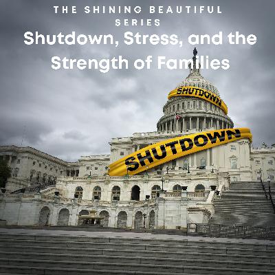 Shutdown, Stress, and the Strength of Families Shutdown, Stress, and the Strength of Families