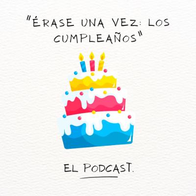 “Érase una vez: Los Cumpleaños” “Érase una vez: Los Cumpleaños”