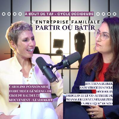 {Cycle Décideurs} Bâtir ou partir de l'entreprise familiale avec Caroline Poissonnier
