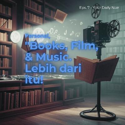 Personal: "Books, Film, & Music is more than that!" Personal: "Books, Film, & Music is more than that!"