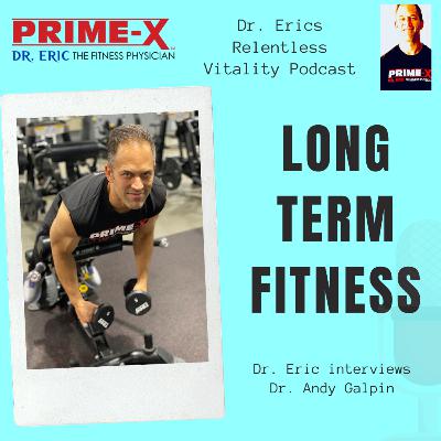 Long term Fitness and advanced training techniques with Andy Galpin Long term Fitness and advanced training techniques with Andy Galpin