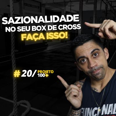 P100+ - EP.20: Faça isso para lidar com a SAZIONALIDADE no seu Box de Cross/Funcional! P100+ - EP.20: Faça isso para lidar com a SAZIONALIDADE no seu Box de Cross/Funcional!