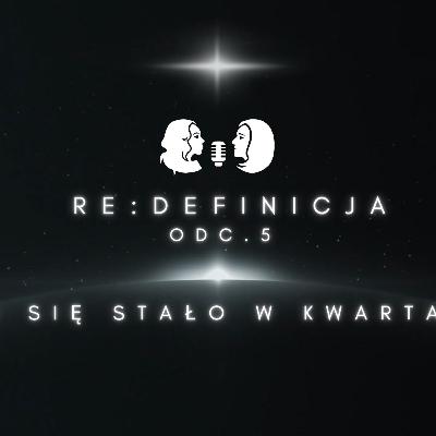 Re:definicja odc. 5 Co się stało w kwartał?