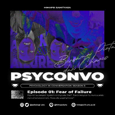 [S03] Psyconvo 01: Fear Of Failure