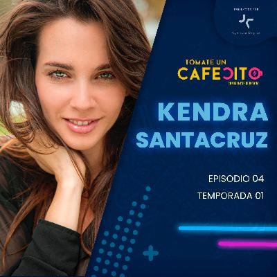 EPISODIO 04 | KENDRA SANTACRUZ