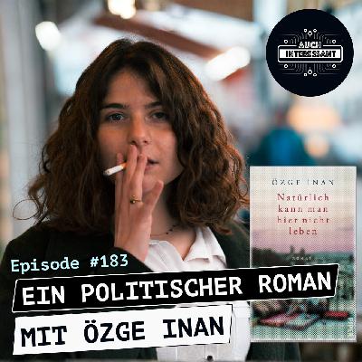 #183 Ein Politischer Roman - mit Özge Inan #183 Ein Politischer Roman - mit Özge Inan