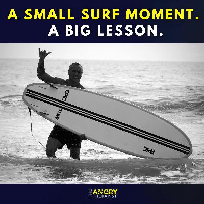 A Small Surf Moment With a Big Relationship Lesson A Small Surf Moment With a Big Relationship Lesson