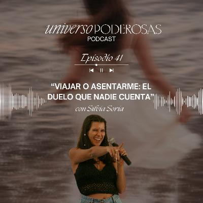 41. Viajar o asentarme: el duelo que nadie cuenta