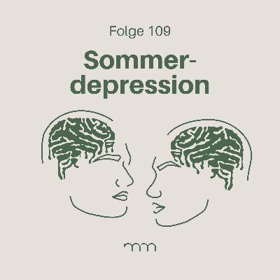 109 – Sommer, Sonnenschein und Depressionen