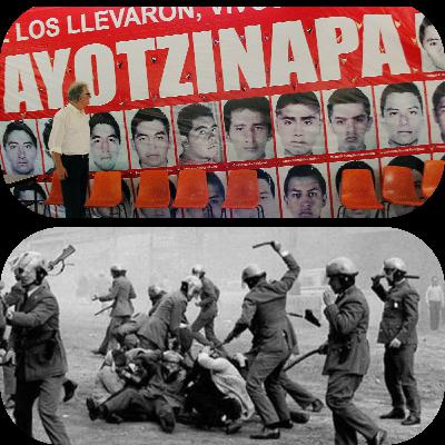 Episode 28: México: ¿Protesta Es Igual A Sangre? Tlatelolco '68, Ayotzinapa '14 Episode 28: México: ¿Protesta Es Igual A Sangre? Tlatelolco '68, Ayotzinapa '14
