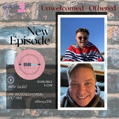 #42 - Unwelcomed + Othered with Erik Shaw