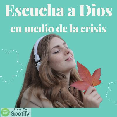 Día 1 Escucha a Dios en medio de la crisis Día 1 Escucha a Dios en medio de la crisis