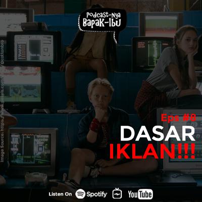 Podcastnya Bapak Ibu Eps.8 - Dasar Iklan!
