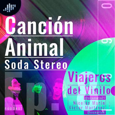 Episodio IX: Canción Animal - Soda Stereo | Viajeros del Vinilo