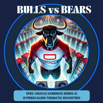EP85: Oracle Earnings Sends AI Hyperscaling Thematic Sky-Rocketing