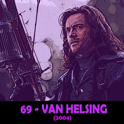 Episode 69 - Van Helsing (2004)