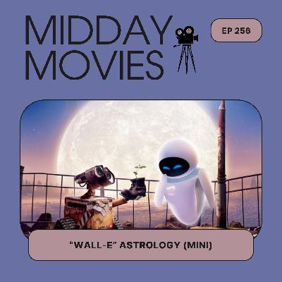 Ep 256: “WALL-E” Astrology — What Star Signs Are These Classic PIXAR Characters (Mini)