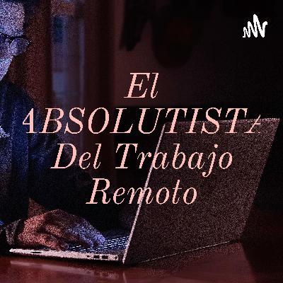 El ABSOLUTISTA del trabajo remoto