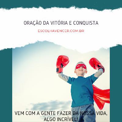 ORAÇÃO DA VITÓRIA E CONQUISTA