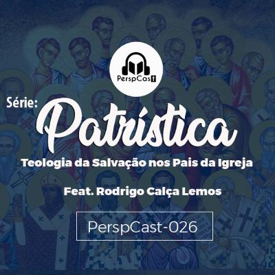 PerspCast- 026- A Teologia da Salvação nos Pais da Igreja (Série: Patrística).