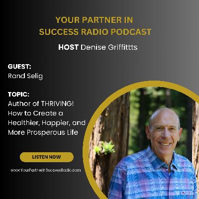 Thriving with Rand Selig: Unlocking Personal Growth and Success Thriving with Rand Selig: Unlocking Personal Growth and Success