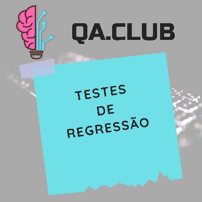 S1E6 - Testes de Regressão