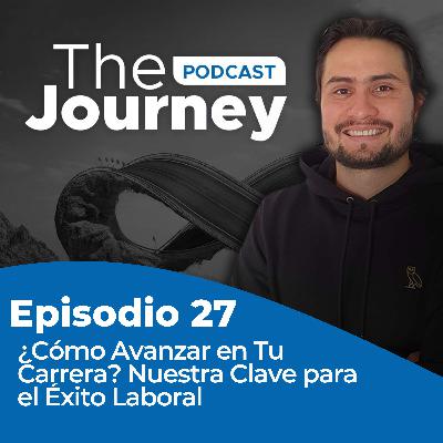 Episodio 27 - ¿Cómo Avanzar en Tu Carrera? Nuestra Clave para el Éxito Laboral - Daniel Páez