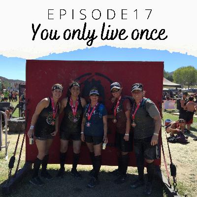 EP 17: You only live once