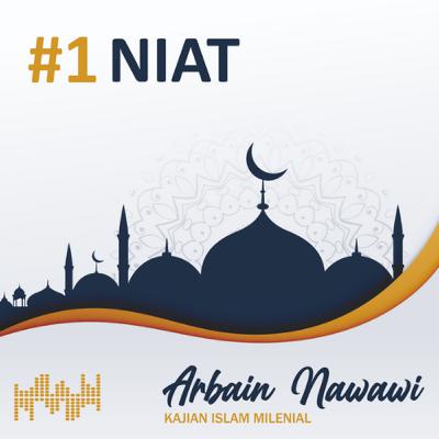 Arbain Nawawi 1 - Urgensi Niat Arbain Nawawi 1 - Urgensi Niat