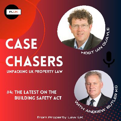 Case Chasers: Episode 4 - The Latest on the Building Safety Act Case Chasers: Episode 4 - The Latest on the Building Safety Act