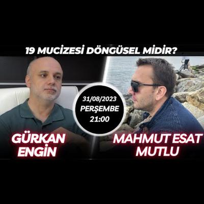 S1E75 - 19 Mucizesi Döngüsellik Midir? Gürkan Engin ve Mahmut Esat Mutlu ile Birlikte.