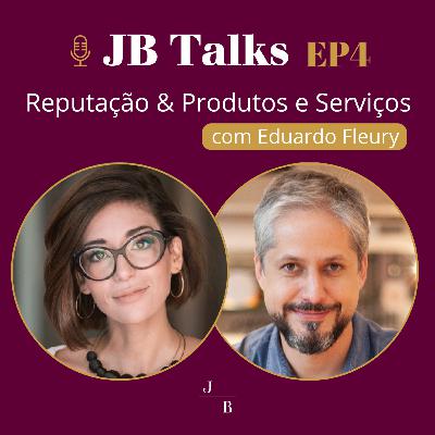Reputação & Produtos e Serviços - com Eduardo Fleury Reputação & Produtos e Serviços - com Eduardo Fleury