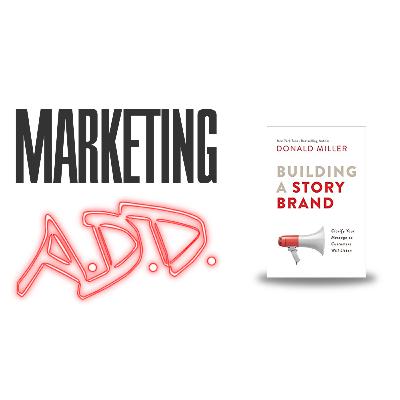 Building a StoryBrand - The Marketing Roadmap - Ep. 043 (W9E3) Building a StoryBrand - The Marketing Roadmap - Ep. 043 (W9E3)
