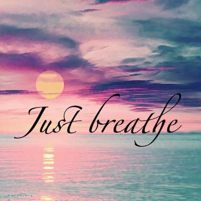 Just breathe!!