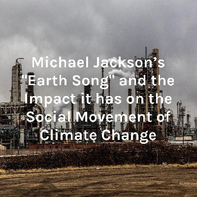 Michael Jackson's "Earth Song", Informing People About the Impacts and Causes of Climate Change Michael Jackson's "Earth Song", Informing People About the Impacts and Causes of Climate Change