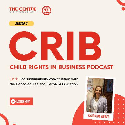 CRIB S2 Ep. 1: A Conversation about Tea Sustainability with the Canadian Tea and Herbal Association CRIB S2 Ep. 1: A Conversation about Tea Sustainability with the Canadian Tea and Herbal Association