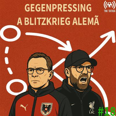 Tiki-Tátika #18 - Gegenpressing, A Blitzkrieg Alemã Tiki-Tátika #18 - Gegenpressing, A Blitzkrieg Alemã