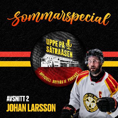 Sommarspecial avsnitt 2: Johan Larsson