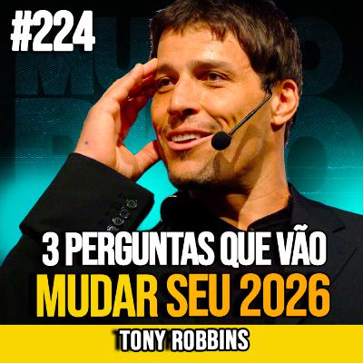 TONY ROBBINS | FAÇA ESTAS 3 PERGUNTAS TODO DIA E VIRE 2026 | MUNDOMENTAL #224 TONY ROBBINS | FAÇA ESTAS 3 PERGUNTAS TODO DIA E VIRE 2026 | MUNDOMENTAL #224