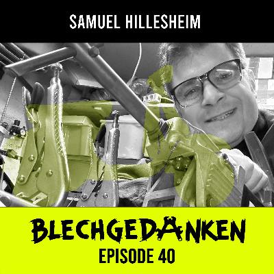 Blechgedanken Episode 40 - Samuel Hillesheim  - Da fliegt doch mal kein Blech weg...