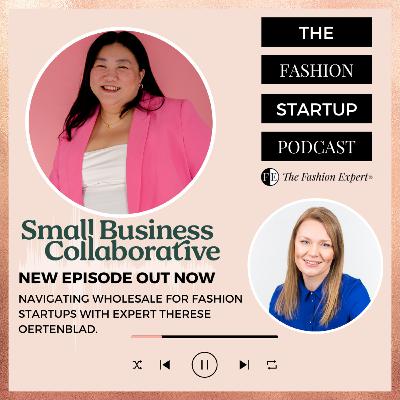 Ep13: Wholesale For Fashion Brands With Therese From Small Business Collaborative