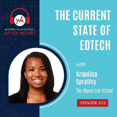 Ep 25: The Current State of EdTech with Angelica Spratley